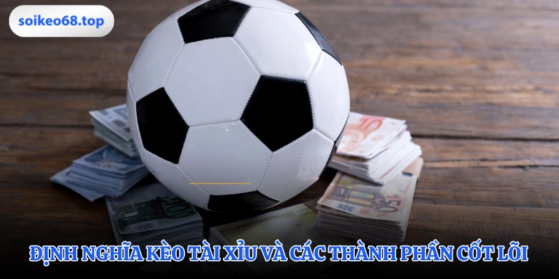 Nắm vững nền tảng của kèo tài xỉu