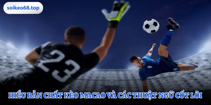 Xây dựng nền tảng vững chắc về kèo Macao
