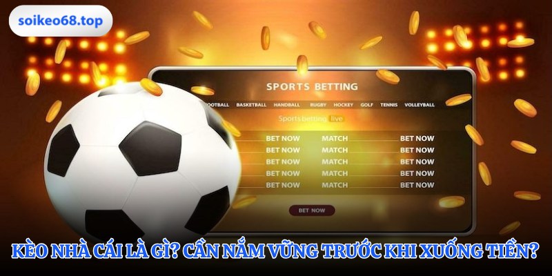 Nền tảng kiến thức về kèo nhà cái