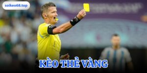 Kèo thẻ vàng - Phân tích trọng tài & 3 yếu tố then chốt | Soikeo68