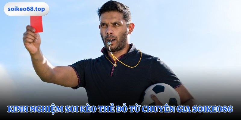 Phân tích chuyên sâu khi soi kèo thẻ đỏ