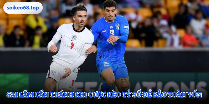 Tránh sai lầm cược kèo tỷ số phổ biến